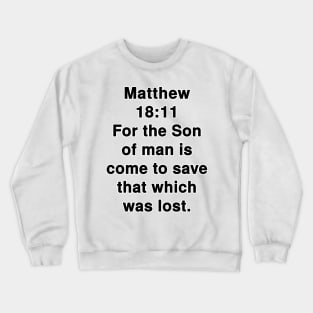 Matthew 18:11 King James Version Bible Verse Text Crewneck Sweatshirt